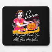 Sure I'll Just Cook For All You Hole Long Sleeve Mousepad (Vorne)