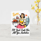 Sure I'll Just Cook For All You Holes Funny Thanks Karte (Gelbe Blume)