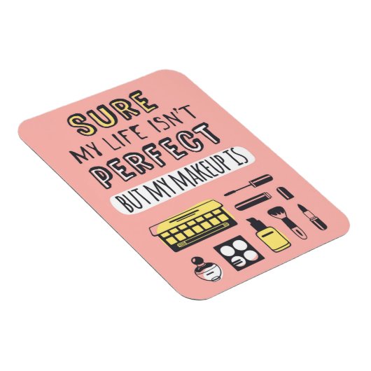 Sure May Makeup ist nicht perfekt Magnet (Rechte Seite)