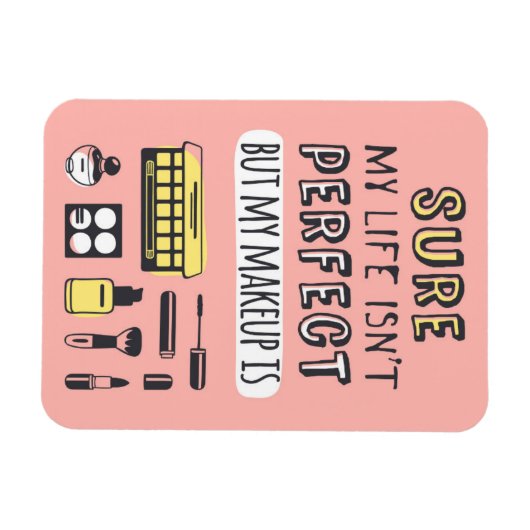 Sure May Makeup ist nicht perfekt Magnet (Horizontal)