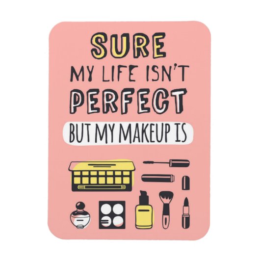 Sure May Makeup ist nicht perfekt Magnet (Vertikal)