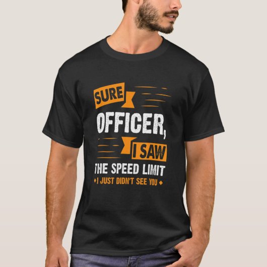 Sure Officer, ich habe den Geschwindigkeitsbegrenz T-Shirt (Vorderseite)
