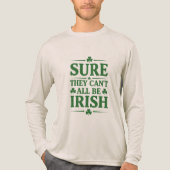 Sure They Can’t All Be Irish Tri-Blend Shirt (Vorderseite)