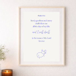 Surely Goodness and Mercy Psalm 23:6 Christian  Poster