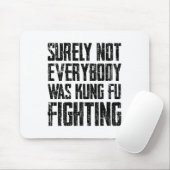 Surely Not Every Kung Fu Has Fought Karate Mousepad (Mit Mouse)