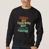 Surely Not Everybody Was Kung Fu Fighting_4 Sweatshirt (Vorderseite)