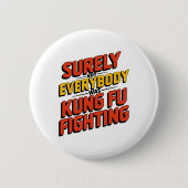 Surely Not Everybody Was Kung Fu Fighting Karate M Button (Vorderseite)