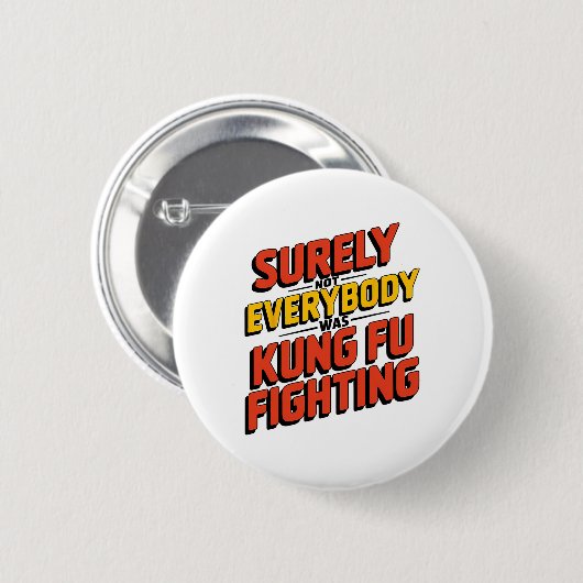 Surely Not Everybody Was Kung Fu Fighting Karate M Button (Vorne & Hinten)