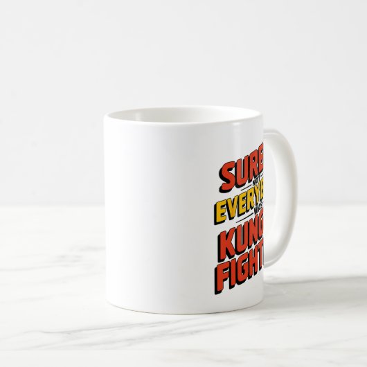 Surely Not Everybody Was Kung Fu Fighting Karate M Kaffeetasse (VorderseiteRechts)