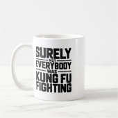 Surely Not Everybody Was Kung Fu Fighting Karate M Kaffeetasse (Links)