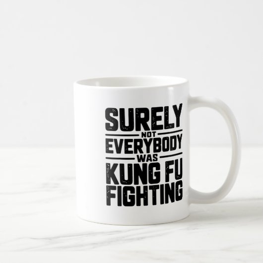 Surely Not Everybody Was Kung Fu Fighting Karate M Kaffeetasse (Rechts)