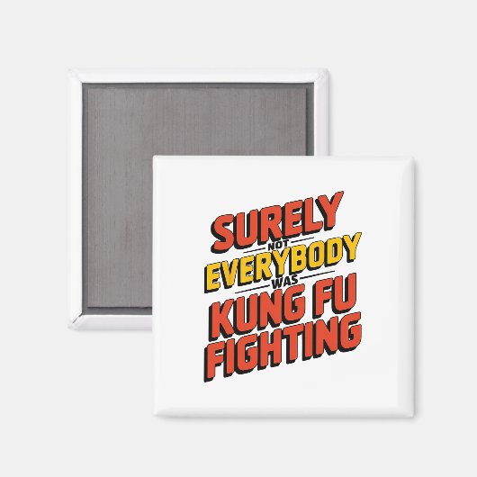 Surely Not Everybody Was Kung Fu Fighting Karate M Magnet (Vorderseite/Rückseite)