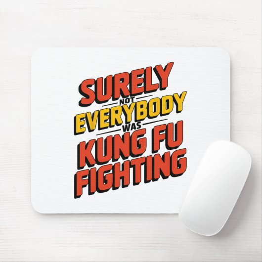 Surely Not Everybody Was Kung Fu Fighting Karate M Mousepad (Mit Mouse)