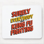 Surely Not Everybody Was Kung Fu Fighting Karate M Mousepad (Vorne)
