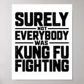 Surely Not Everybody Was Kung Fu Fighting Karate M Poster (Vorne)