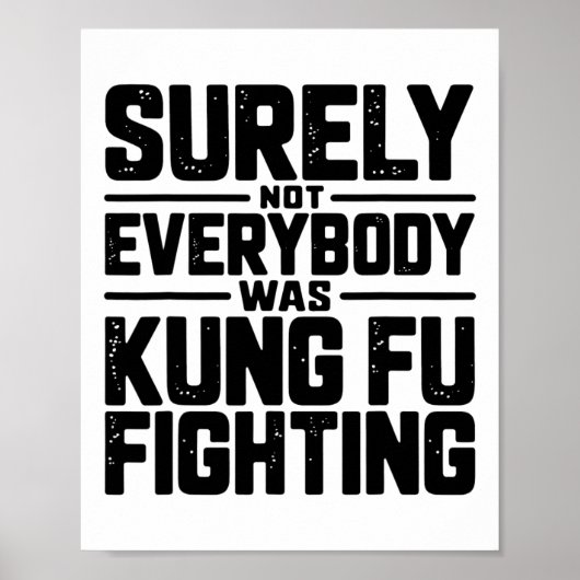 Surely Not Everybody Was Kung Fu Fighting Karate M Poster (Vorne)