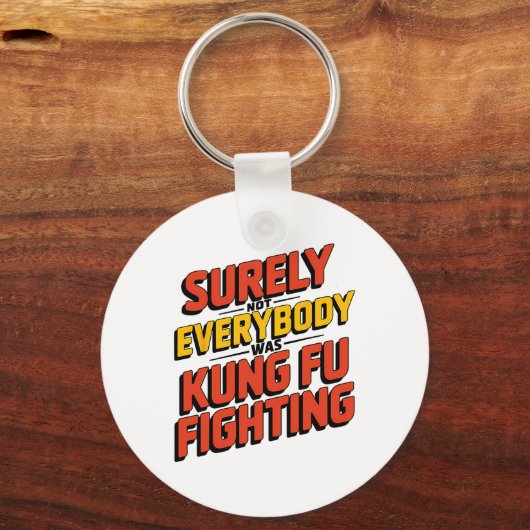 Surely Not Everybody Was Kung Fu Fighting Karate M Schlüsselanhänger (Vorderseite)