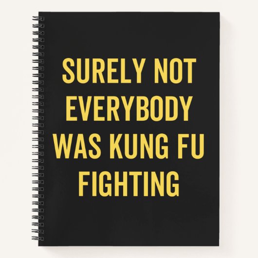 Surely Not Everybody Was Kung Fu Fighting Notizblock (Vorderseite)