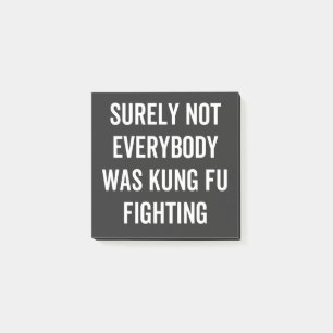 Surely Not Everybody Was Kung Fu Fighting Post-it Klebezettel