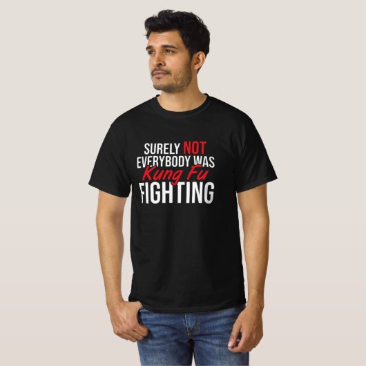 surely not everybody was Kung Fu Kung Fu T-Shirt (Vorne ganz)