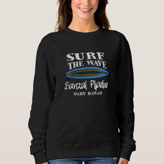 Surf Banzai Pipeline Surf The Wave Banzai Pipeline Sweatshirt (Vorderseite)