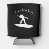 Surfboarding So Roll Funny Hobby Dosenkühler (Vorderseite)