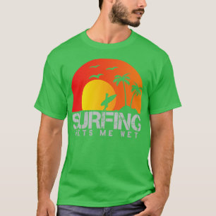 Surfen bringt mich nass T-Shirt