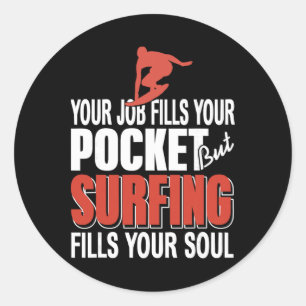Surfen erfüllt deine Seele Job füllt Tasche Küsten Runder Aufkleber