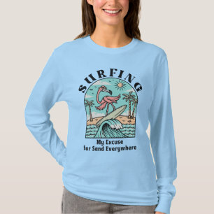 Surfen, ich entschuldige mich überall für Sand T-Shirt