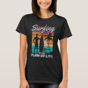 Surfen ist der Fluss der Wasser Surfer Wasser Sur T-Shirt