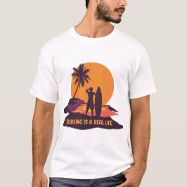 Surfen ist ein echtes Leben T-Shirt