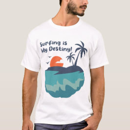 Surfen ist mein Schicksal T-Shirt
