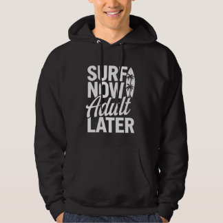 Surfen jetzt Erwachsene Später Funny Surfing Surfb Hoodie