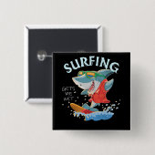 Surfen lässt mich nass Hai Geschenke Button (Vorne & Hinten)