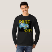 Surfen oder Die Surfen T-Shirt (Vorne ganz)