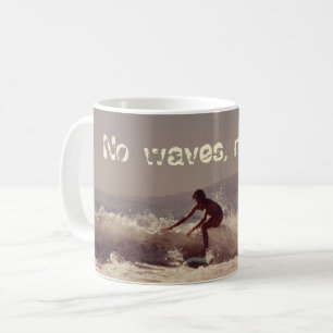 Surfen ohne Wellen ohne Ruhm Motivierend Design Kaffeetasse