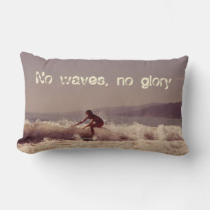 Surfen ohne Wellen ohne Ruhm Motivierend Design Lendenkissen