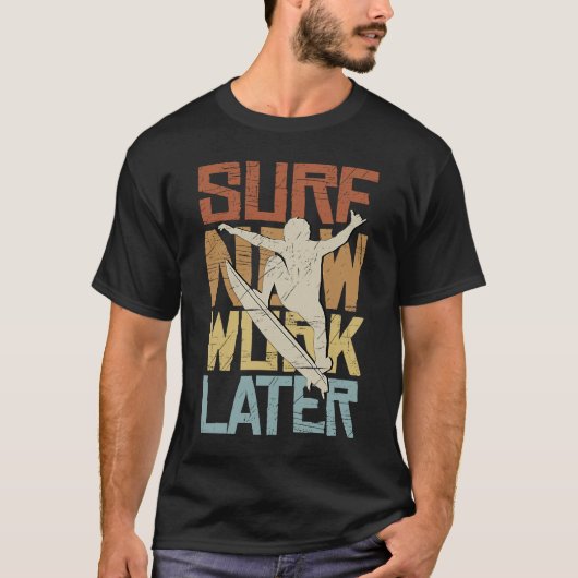 Surfen Sie jetzt nach dem Retro Surfer Fun Stateme T-Shirt (Vorderseite)