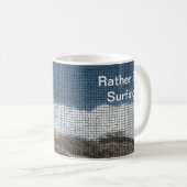 Surfen Sie lieber Ocean Beach Surfer Kaffeetasse (VorderseiteRechts)