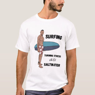 Surfen, Stress in Salzwasser verwandeln T-Shirt