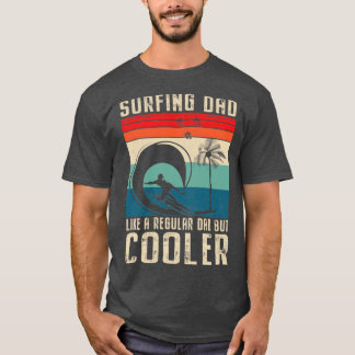 Surfen Vater wie ein regelmäßiger Vater, aber Cool T-Shirt