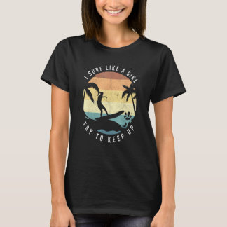 Surfen wie ein Mädchen Surfen Retro Surfer Vintage T-Shirt