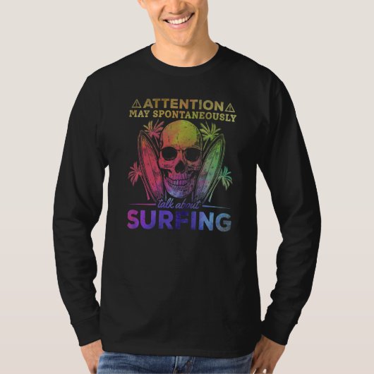 Surfer I Attention May Spontaneously Talk About Su T-Shirt (Vorderseite)