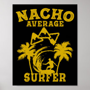 Surfer Surfen Spaß Nacho Durchschnittlicher Surfer Poster