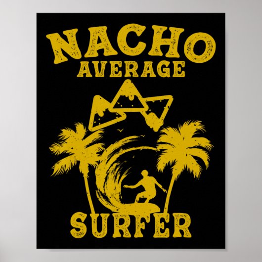 Surfer Surfen Spaß Nacho Durchschnittlicher Surfer Poster (Vorne)