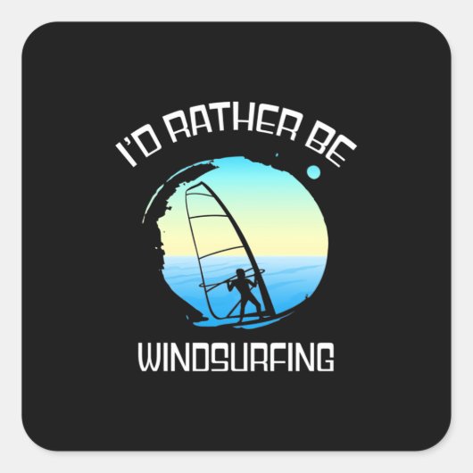 Surfer wäre eher Windsurfen Quadratischer Aufkleber (Vorderseite)