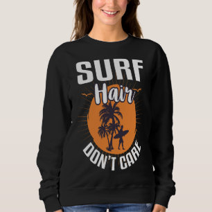 Surfhair Dont Care Funny Surfen Sweatshirt