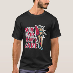 Surfhair Keine Sorge beim Surfen im Girl Surfbrett T-Shirt