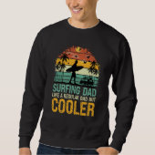 Surfing Dad Like a Regular Dad but Cooler Great Fa Sweatshirt (Vorderseite)