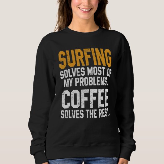 Surfing Solves My Problems Coffee Surfer Hawaiia Sweatshirt (Vorderseite)